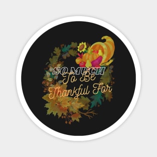 So Much to Be Thankful For - Thanksgiving - Autumn Design Magnet